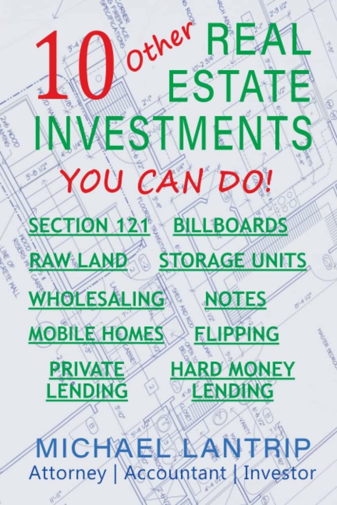 10 Other Real Estate Investments: Section 121, Billboards, Raw Land, Storage Units, Wholesaling, Notes, Mobile Homes, Flipping, Private Lending, Hard Money Lending