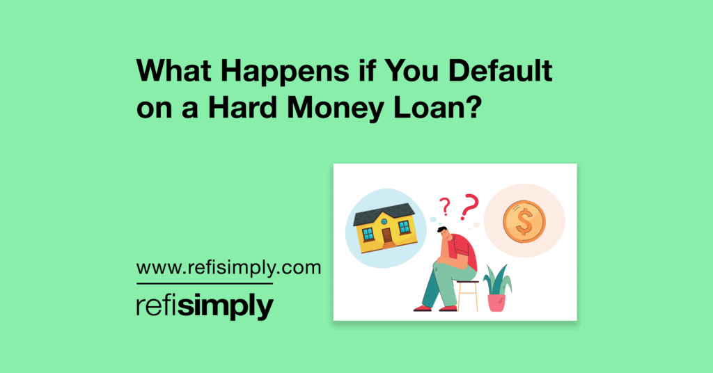 What Happens If I Default On A Hard Money Loan?